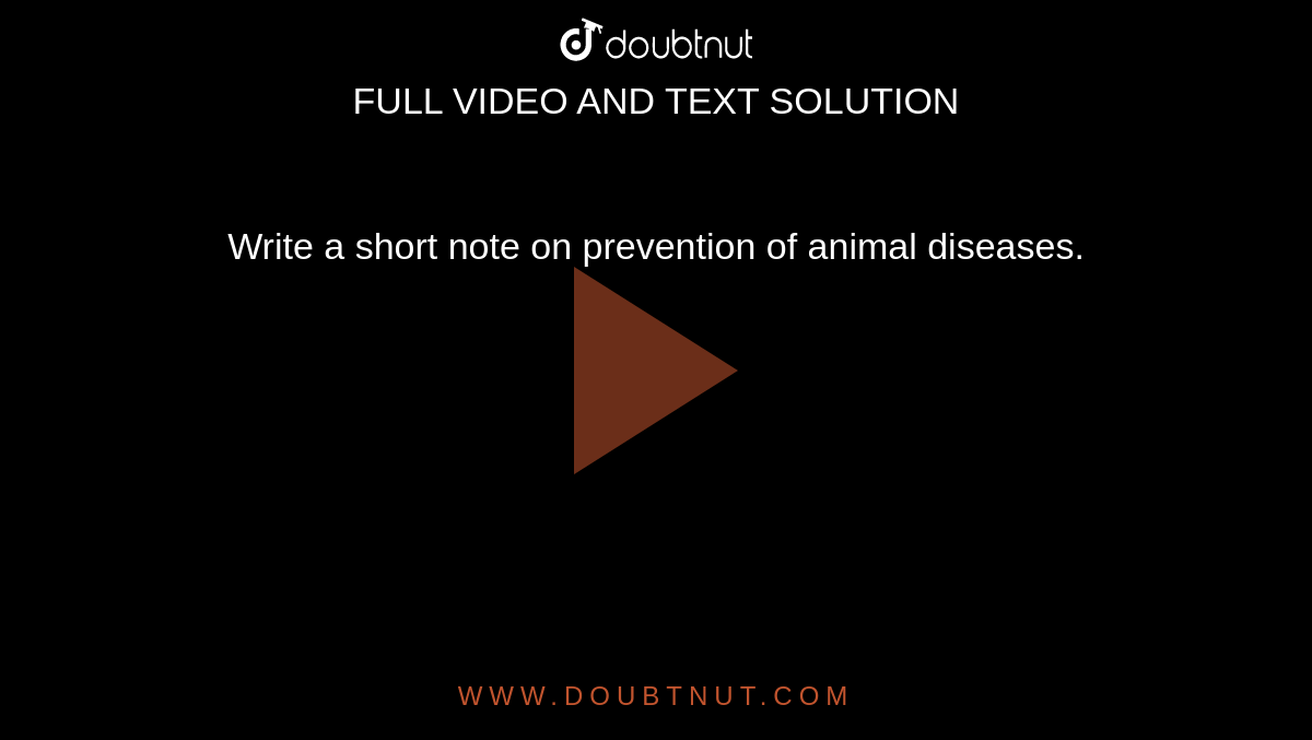 Write a short note on prevention of animal diseases. Write a short note on prevention of animal diseases.