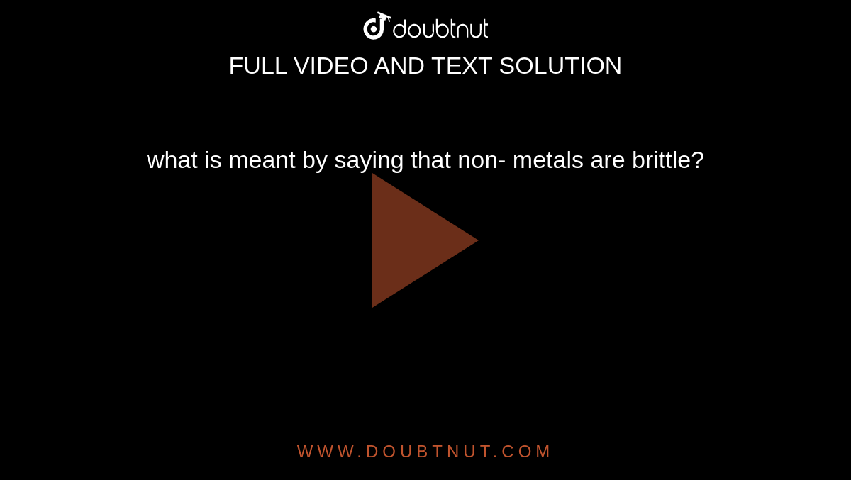 what-is-meant-by-saying-that-non-metals-are-brittle