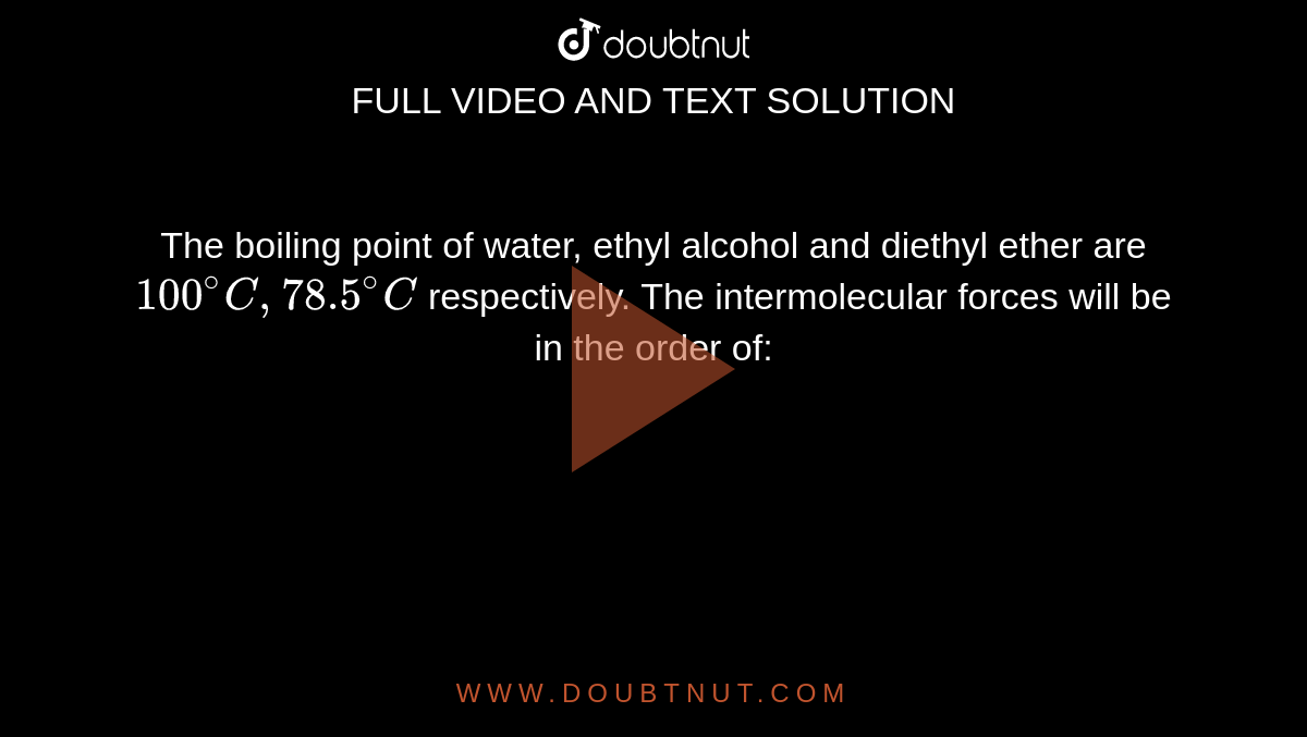 diethyl ether gt ethyl alcohol gt water