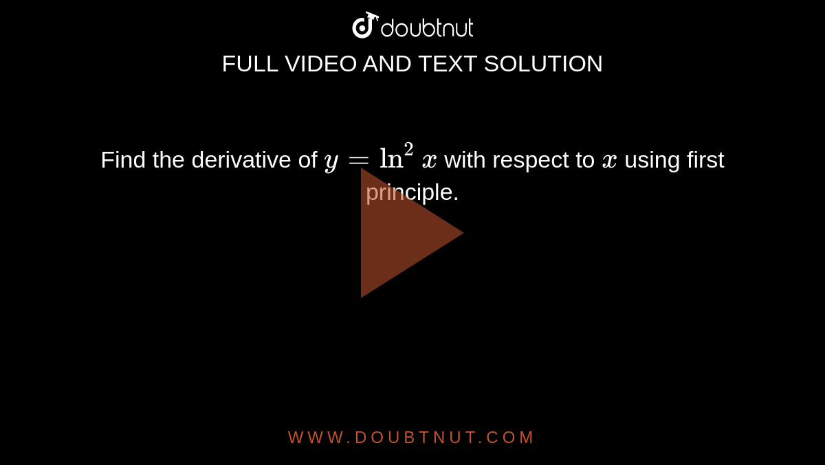 Find the derivative of `y=ln^2x`
with respect to `x`
using first principle.
