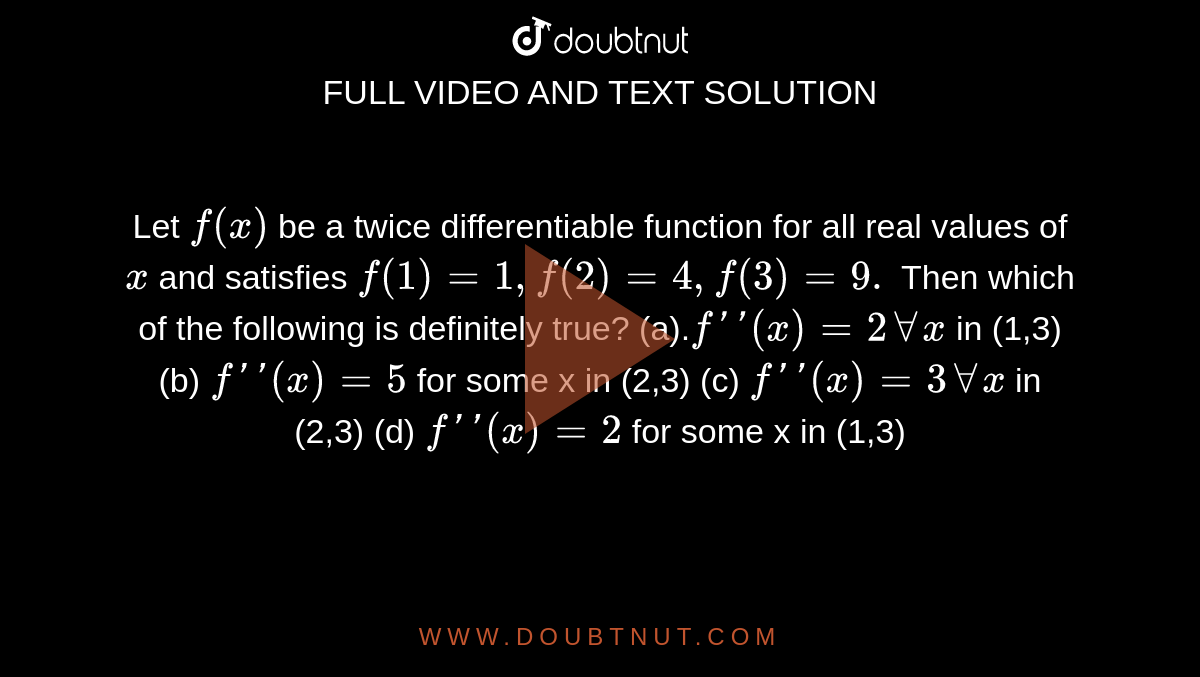 Let F X Be A Twice Differentiable Function For All Real Values Of X And Satisfies F 1 1 F 2 4