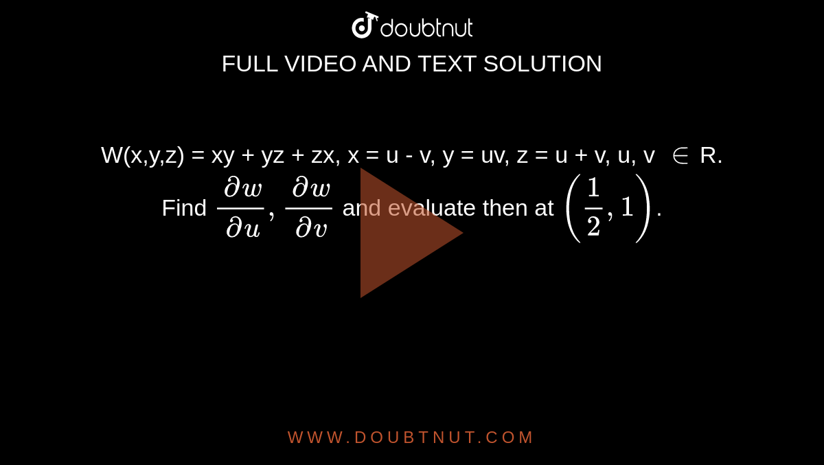 W X Y Z Xy Yz Zx X U V Y Uv Z U V U V Inr Find Del W Del U Del W Del V And Evaluate Then At 1 2 1