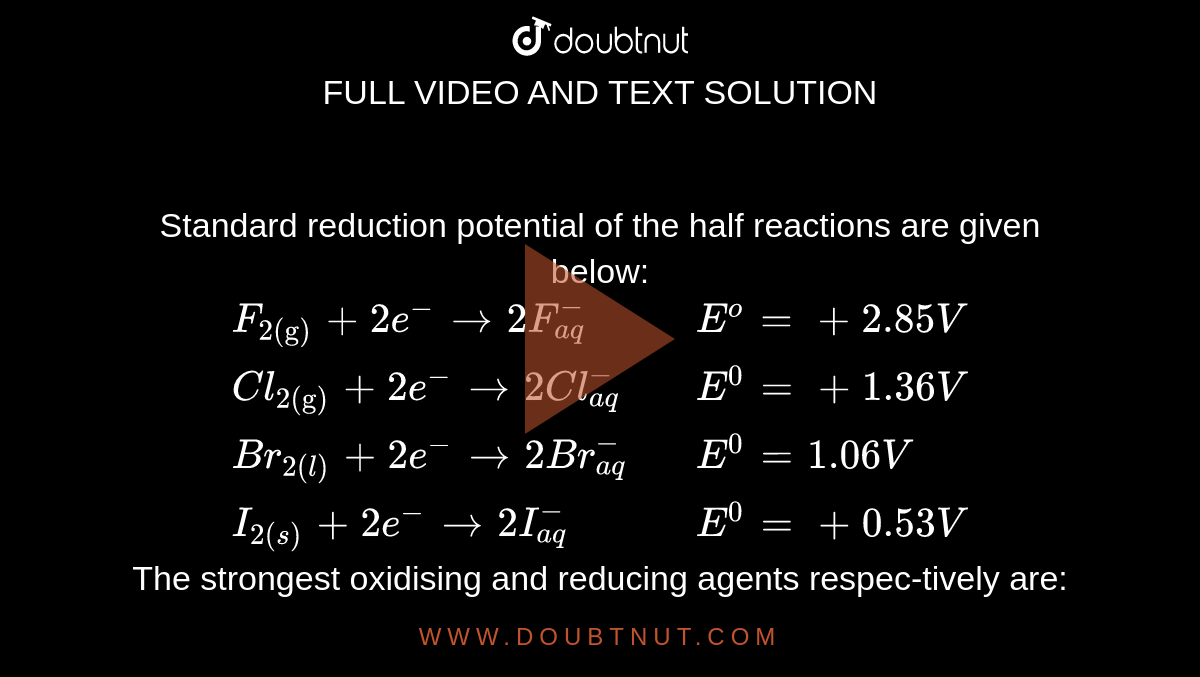 Standard reduction potential of the half reactions are given below