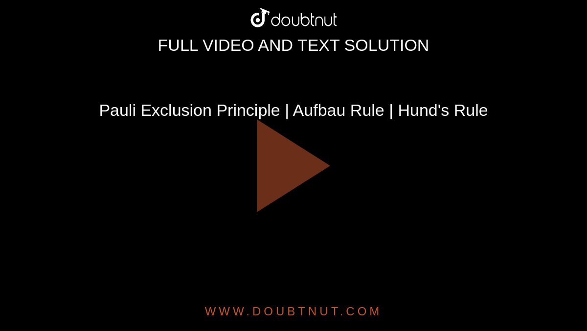 Pauli Exclusion Principle | Aufbau Rule | Hund's Rule