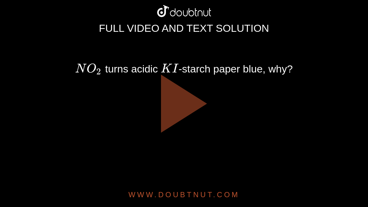 NO(2) turns acidic KIstarch paper blue, why?