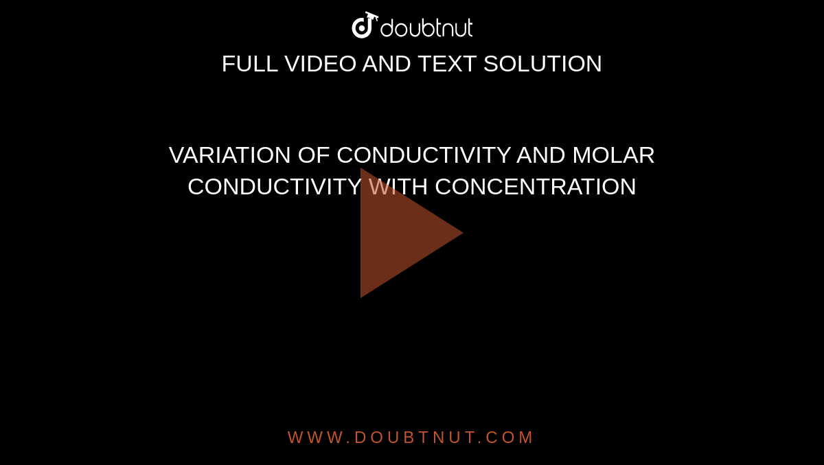 variation-of-conductivity-and-molar-conductivity-with-concentration