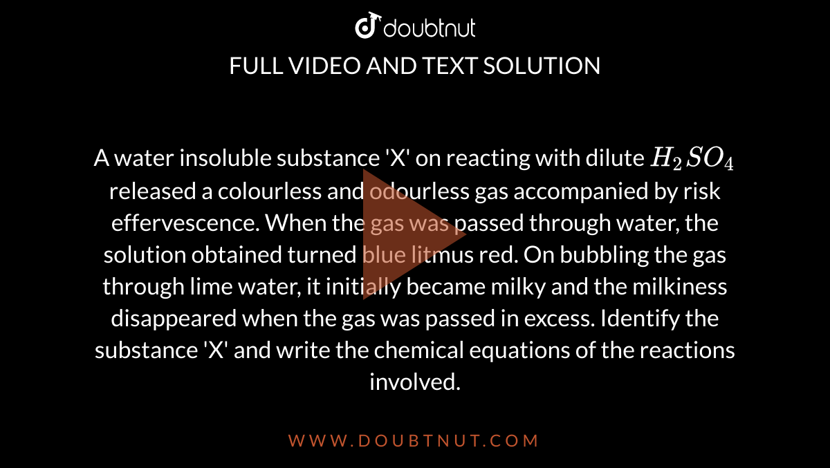 A Water Insoluble Substance X On Reacting With Dilute H 2 So 4