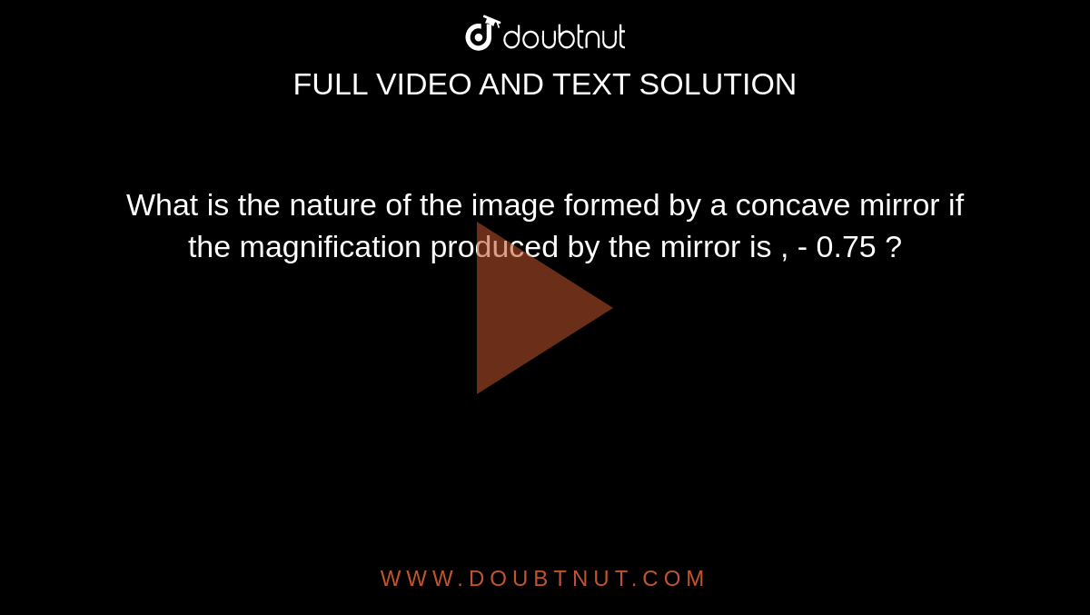 What Is The Nature Of The Image Formed By A Concave Mirror If The 