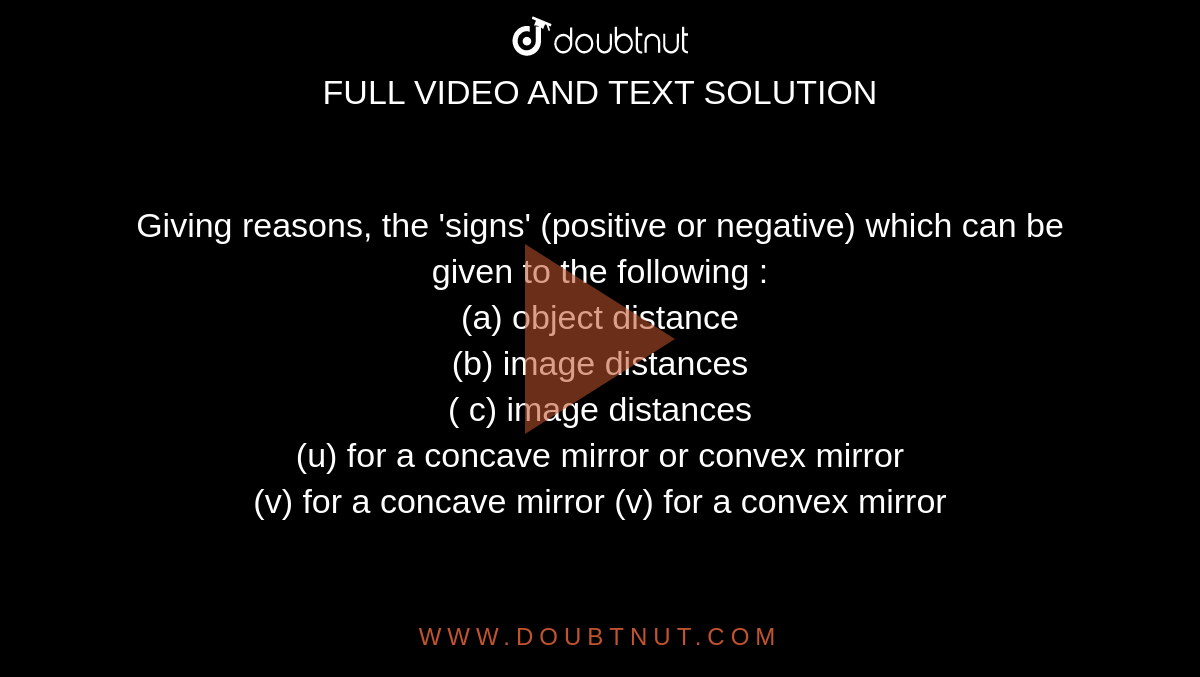 Giving reasons, the 'signs' (positive or negative) which can be given