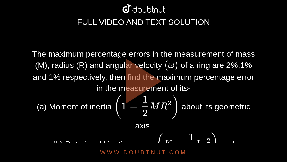 The maximum percentage errors in the measurement of mass (M), radius (R