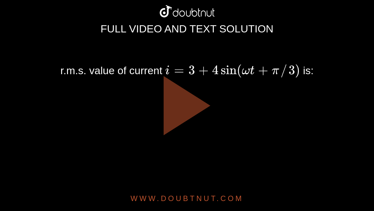 r-m-s-value-of-current-i-3-4-sin-omega-t-pi-3-is