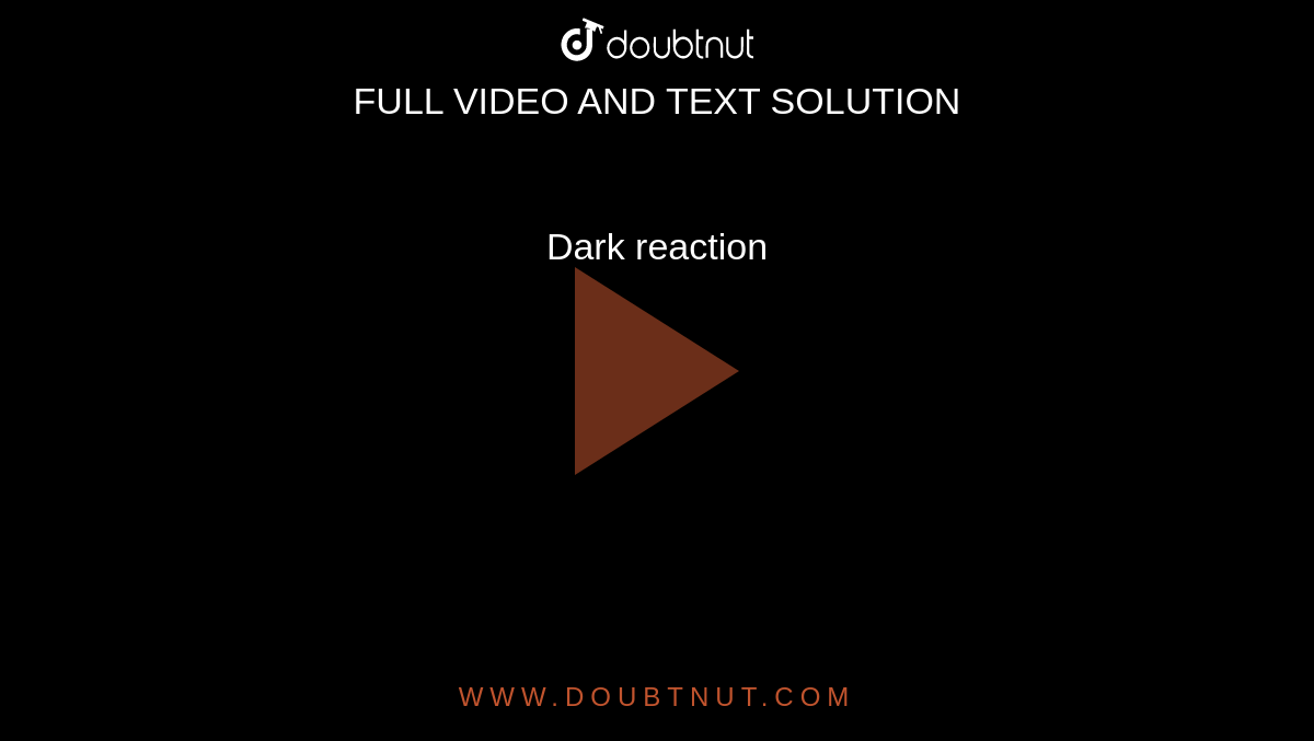 Dark reaction