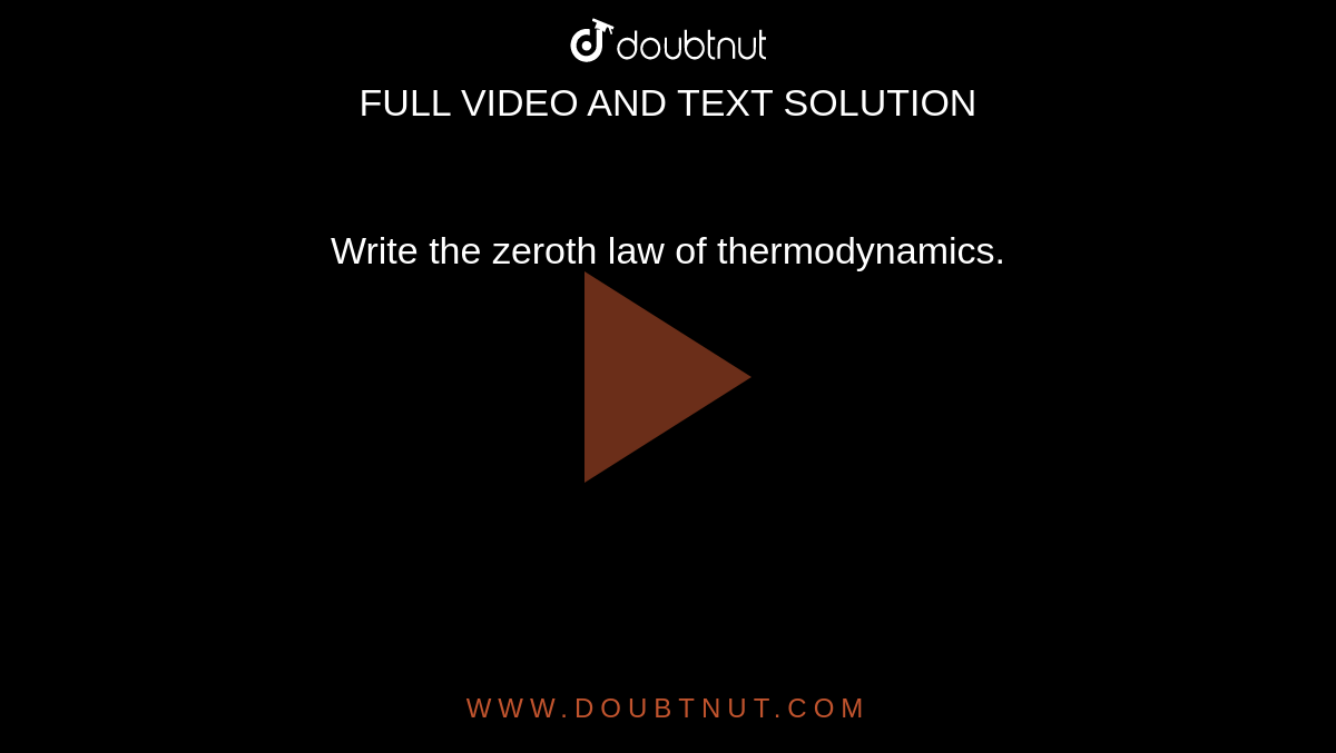 Write the zeroth law of thermodynamics.