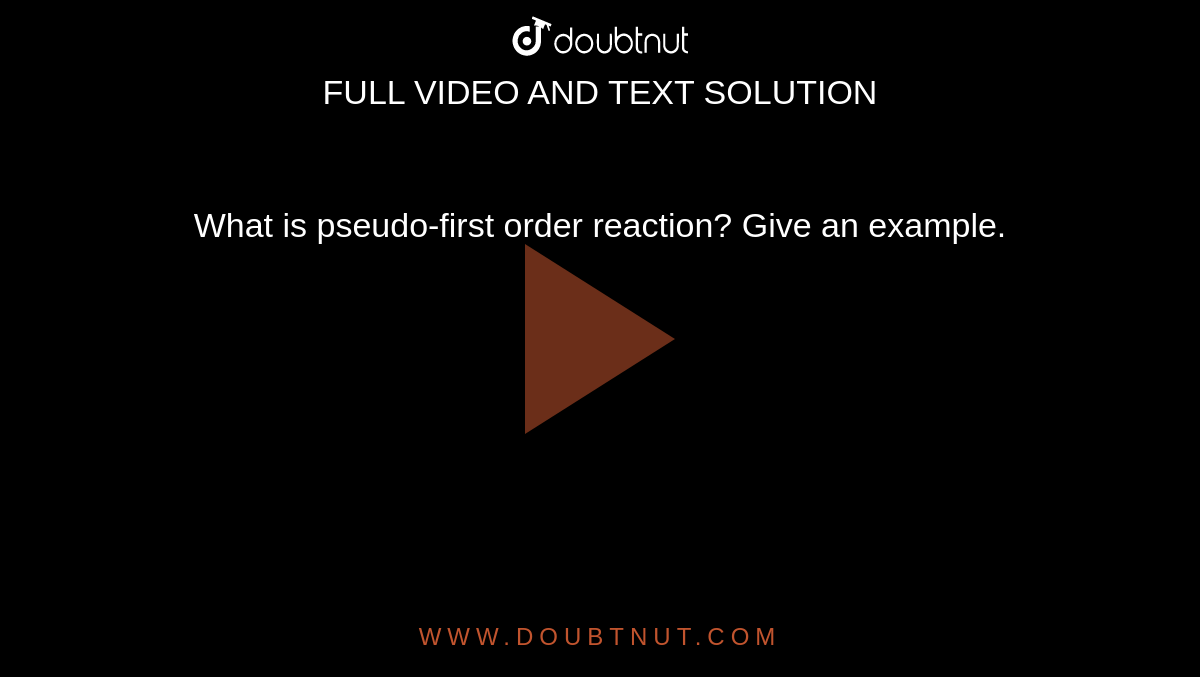 What Is Pseudo first Order Reaction Give An Example 