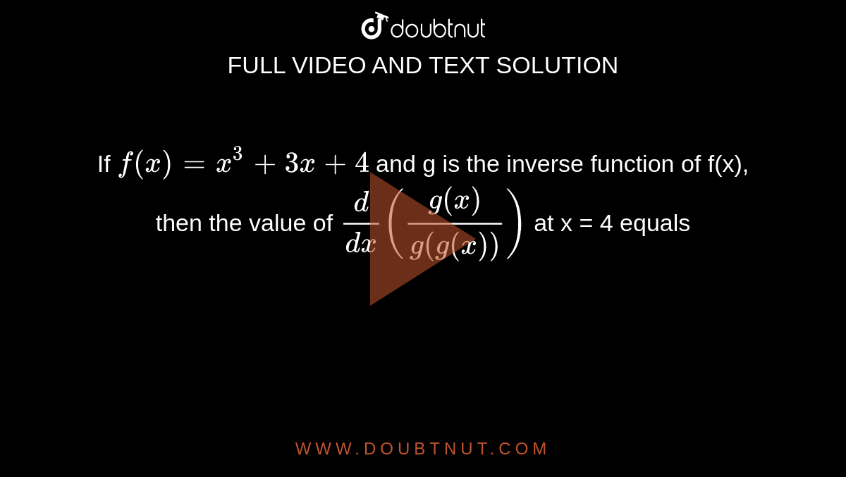 If F x x 3 3x 4 And G Is The Inverse Function Of F x Then The 