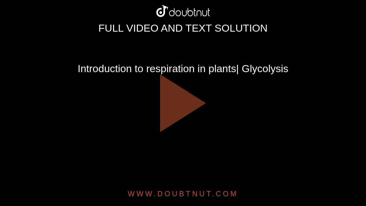 Introduction to respiration in plants| Glycolysis