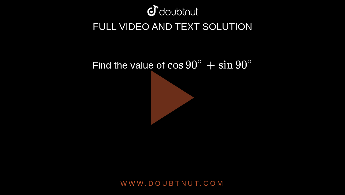 Find The Value Of Cos 90 Sin 90 
