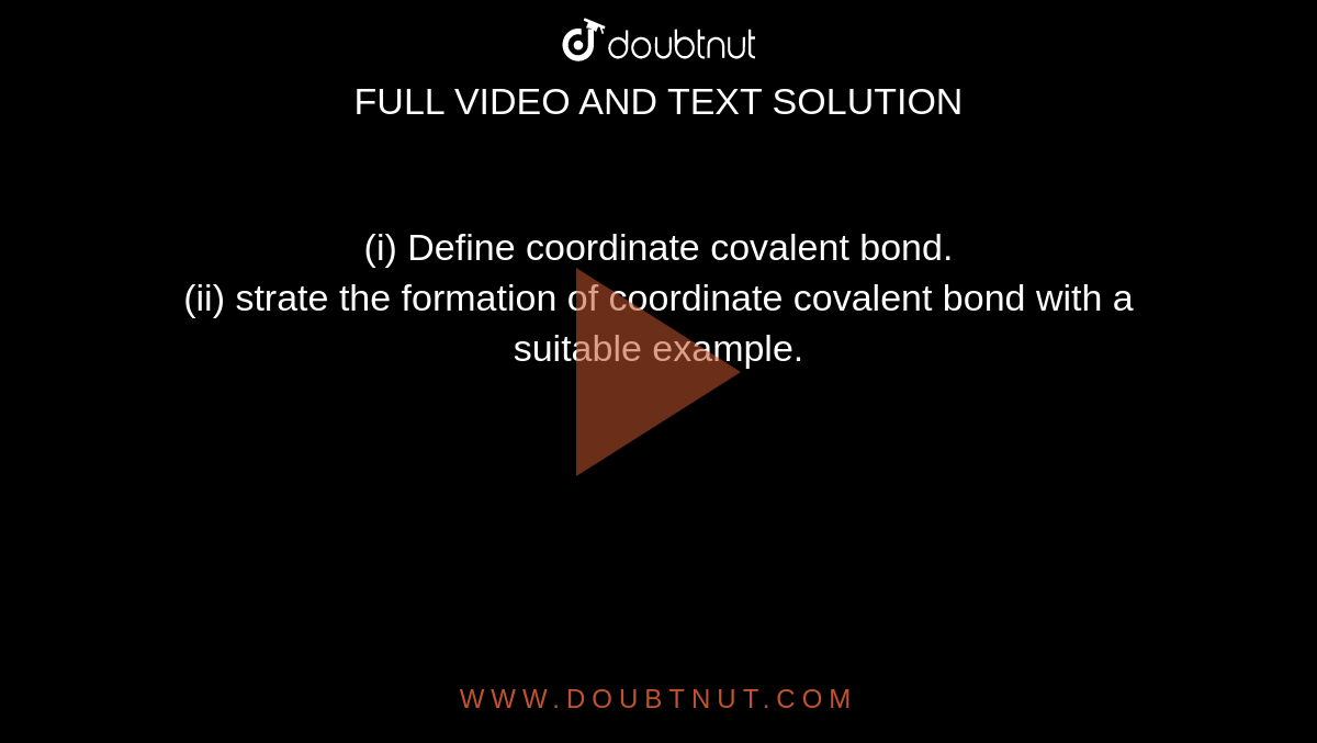 i-define-coordinate-covalent-bond-ii-strate-the-formation-of