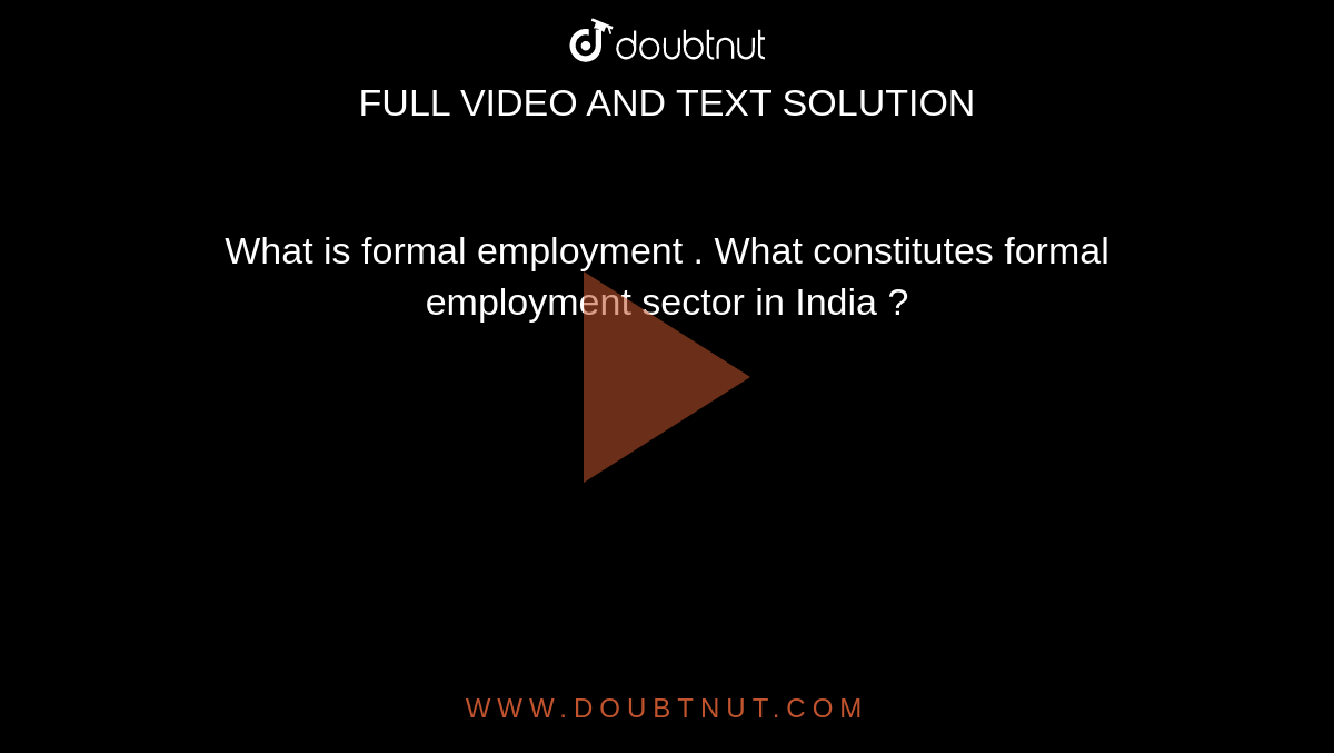 What is formal  employment . What constitutes  formal employment sector in India ?