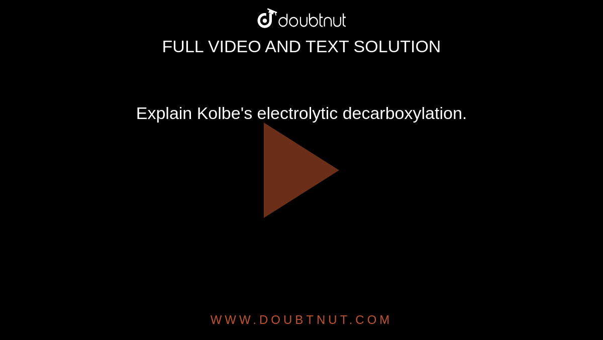 Explain Kolbe's electrolytic decarboxylation.