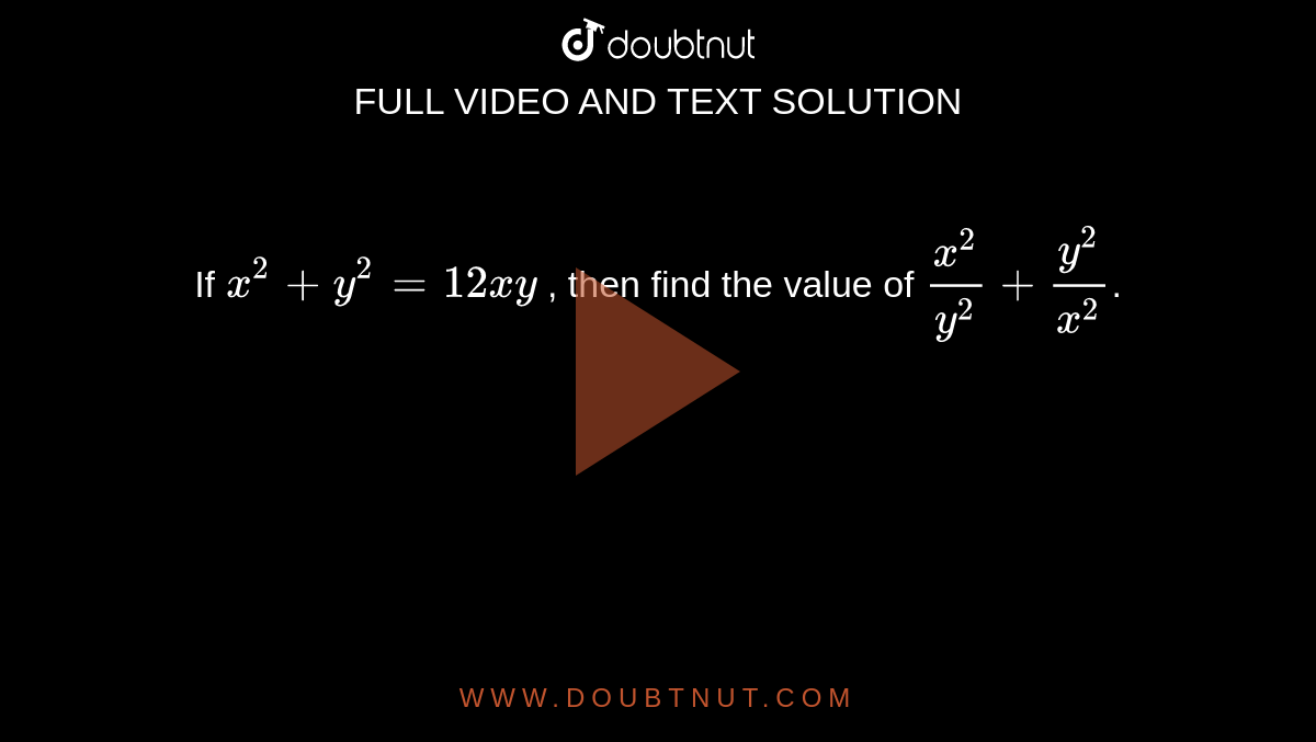 if-x-2-y-2-12-xy-then-find-the-value-of-x-2-y-2-y