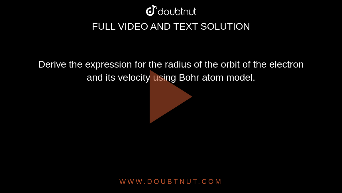 Derive An Expression For The Radius Of Nth Bohr Orbit Derive An Expression For The Radius Of Nth Bohr Orbit