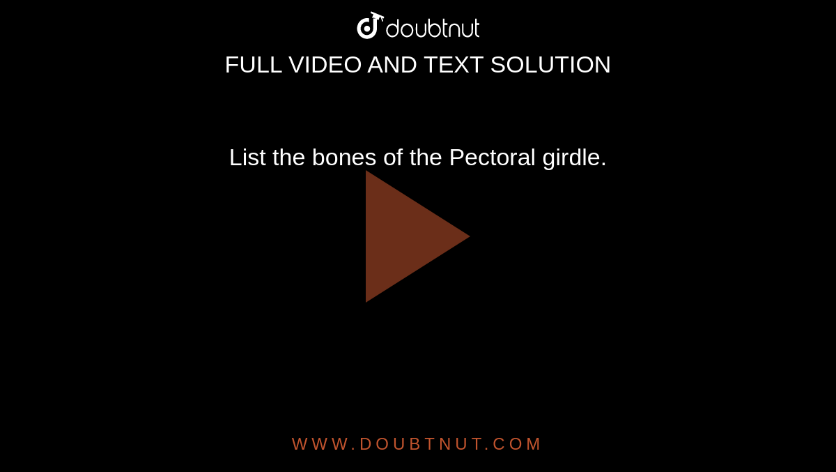 List the bones of the Pectoral girdle.