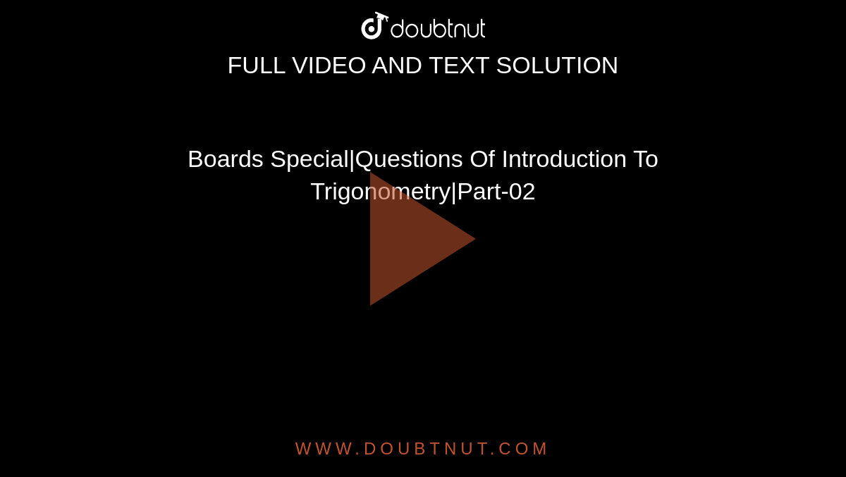 Boards Special|Questions Of Introduction To Trigonometry|Part-02