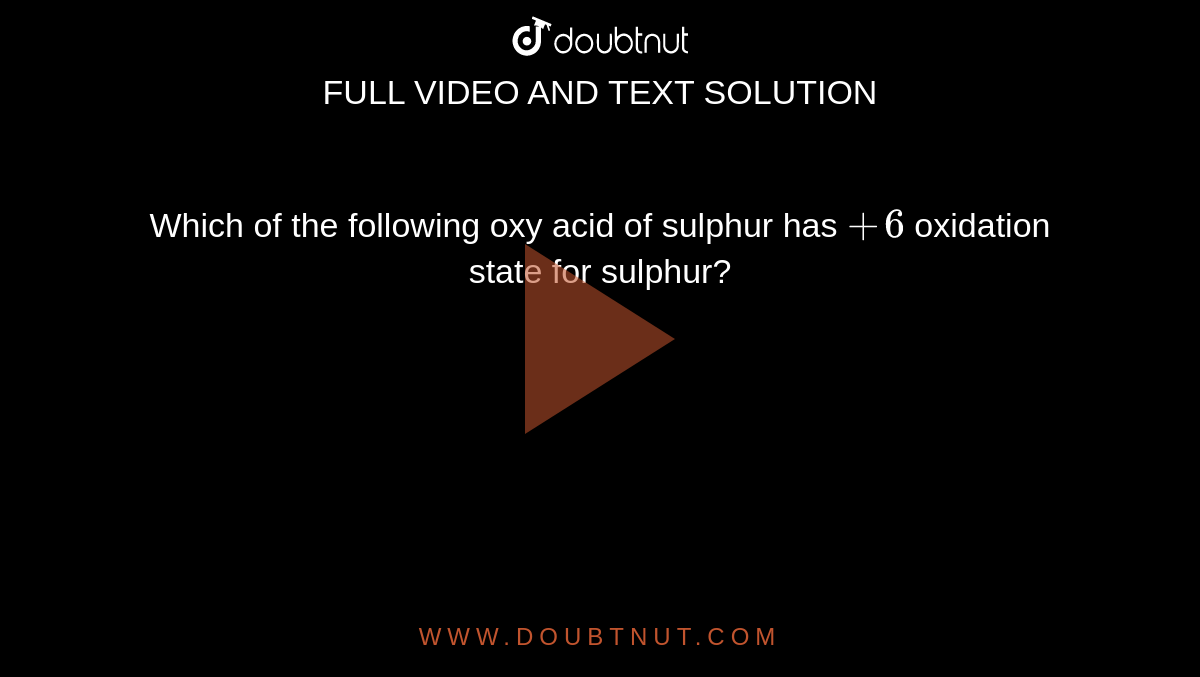 Which of the following oxy acid of sulphur has `+6` oxidation state for sulphur?
