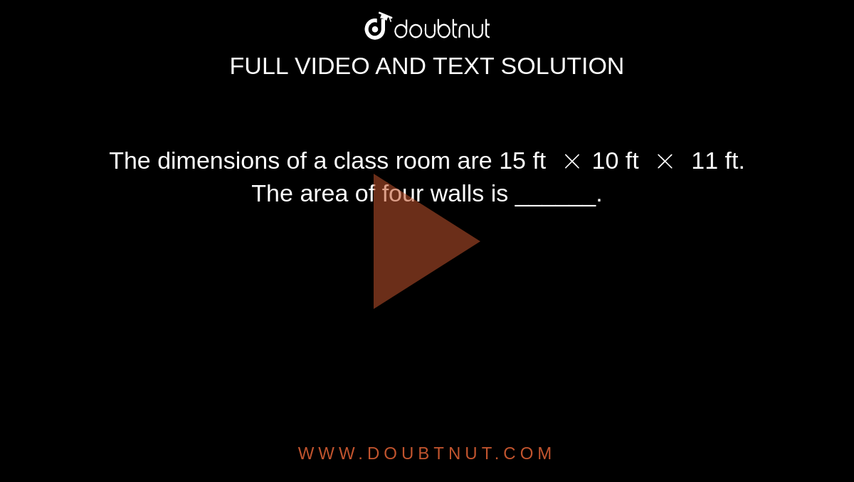 The dimensions of a class room are 15 ft `xx`10 ft `xx` 11 ft. The area of four walls is ______.