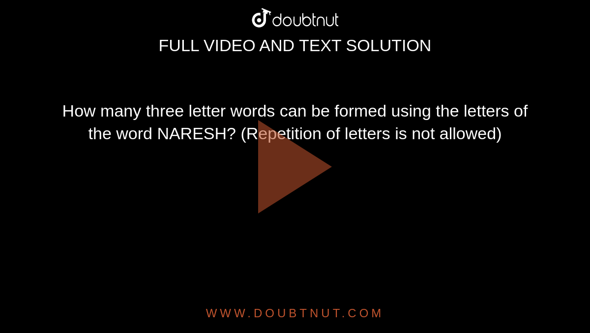 How many 3-letter words can be formed using a, b, c, d, e if (i) repetition  of letters is not allowed? (ii) repetition of letters is allowed?