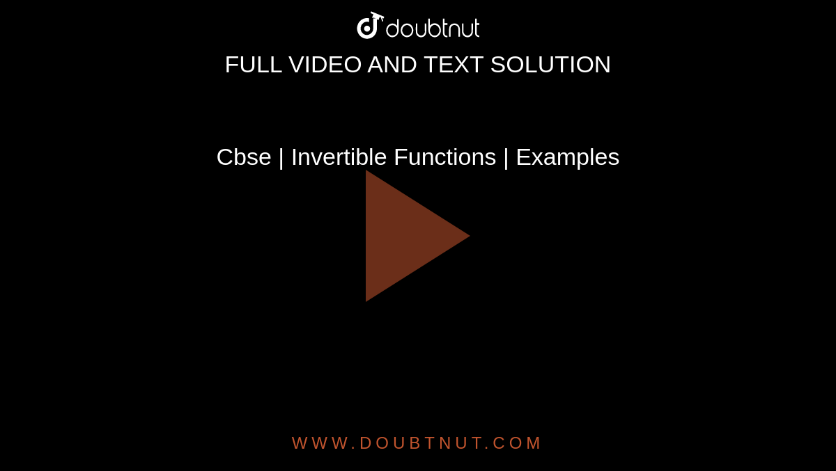 Cbse | Invertible Functions | Examples