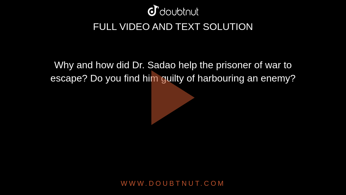 why-and-how-did-dr-sadao-help-the-prisoner-of-war-to-escape-do-you