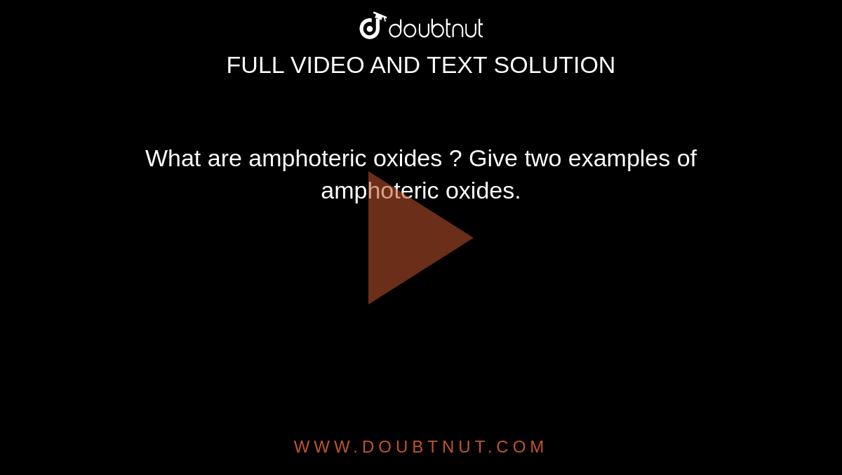 what-are-amphoteric-oxides-give-two-examples-of-amphoteric-oxides