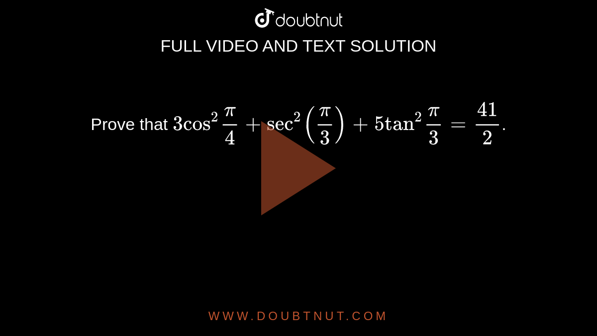 prove-that-3-cos-2-pi-4-sec-2-pi-3-5-tan-2-pi-3-41-2