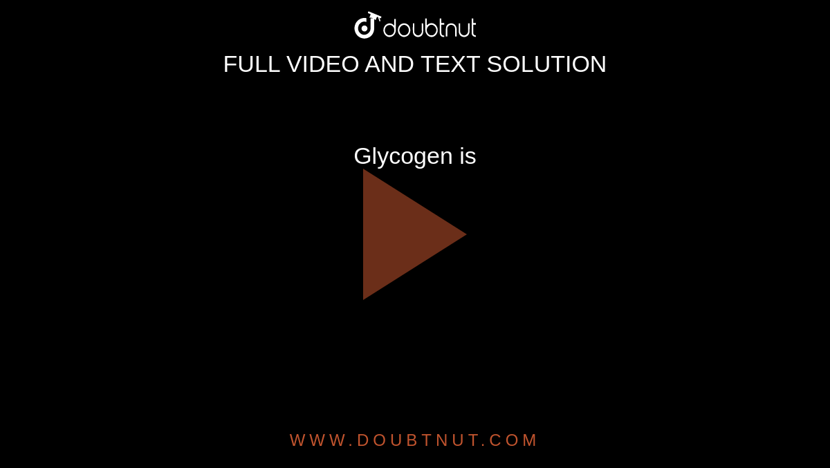 Glycogen is 