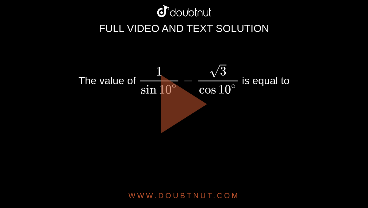 the-value-of-1-sin-10-sqrt3-cos-10-is-equal-to