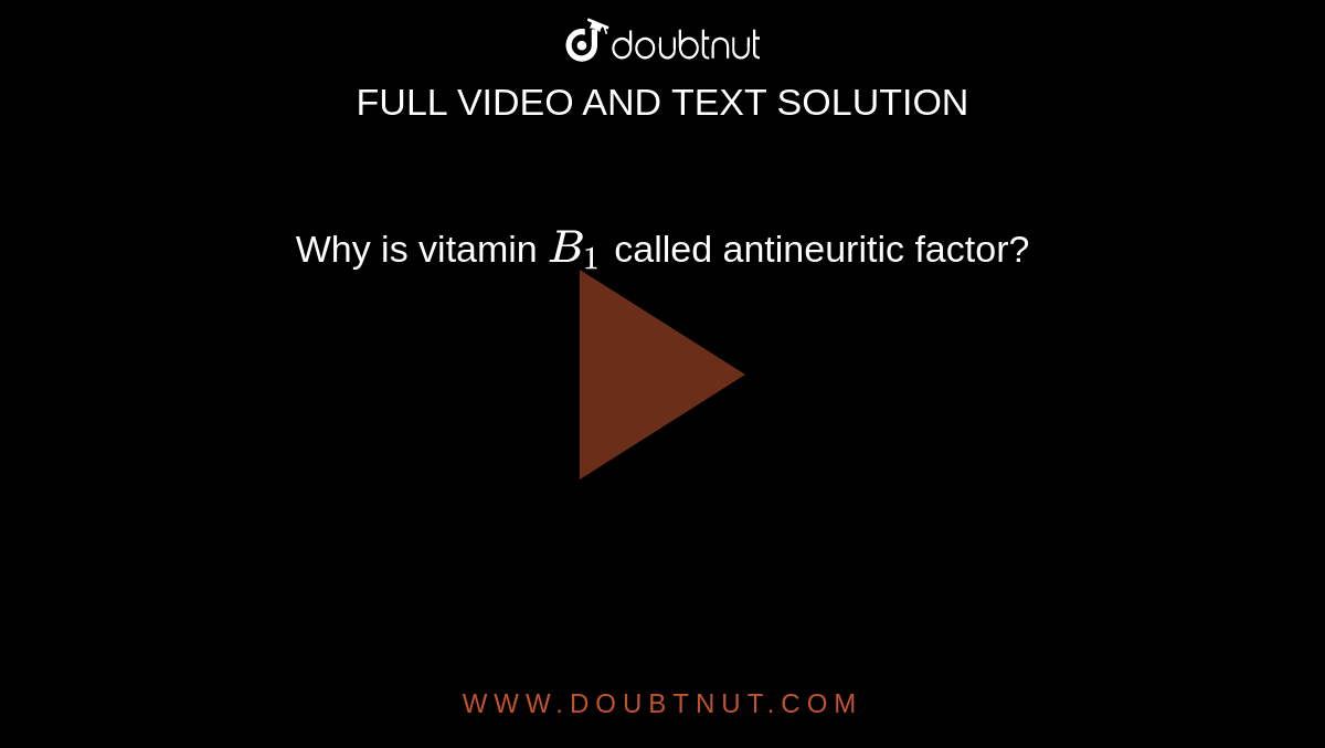 why-is-vitamin-b-1-called-antineuritic-factor