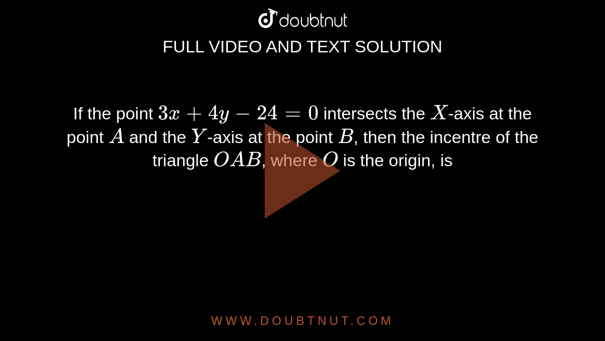 if-the-point-3x-4y-24-0-intersects-the-x-axis-at-the-point-a-and-the-y