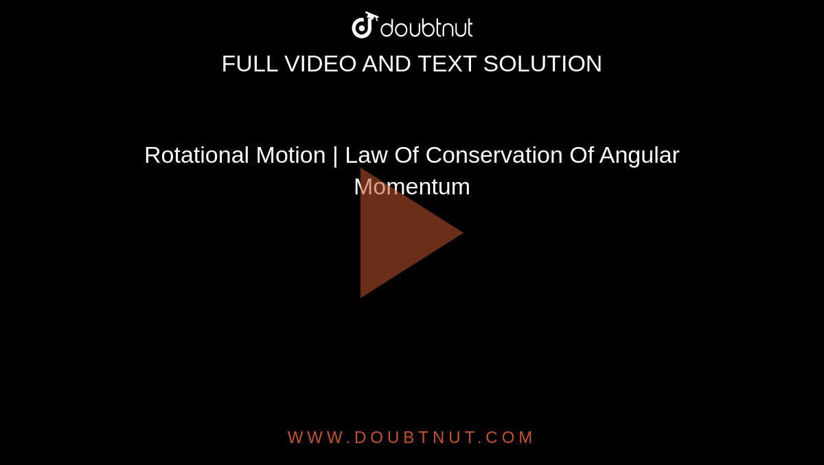 Rotational Motion | Law Of Conservation Of Angular Momentum