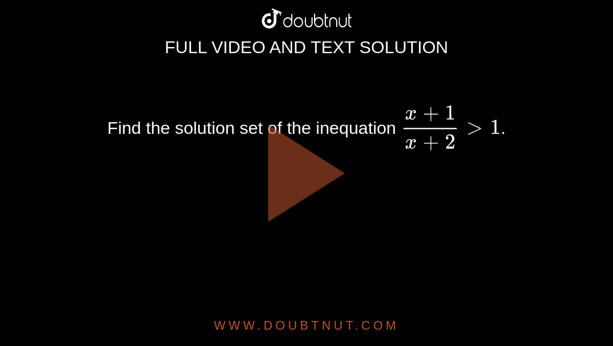 Find the solution set of the inequation `(x+1)/(x+2)gt1`.