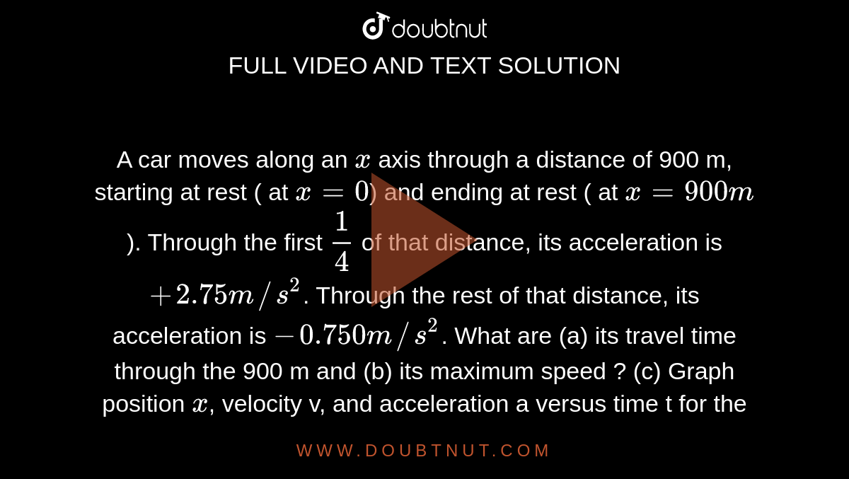 A Car Moves A Distance Of 2592 A car moves along an x axis through a distance of 900 m, starting at