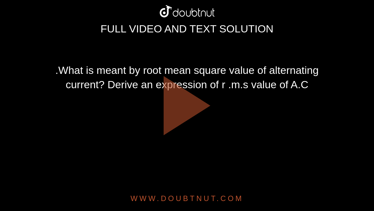 what-is-meant-by-root-mean-square-value-of-alternating-current-derive