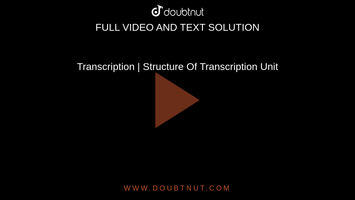 Transcription | Structure Of Transcription Unit 