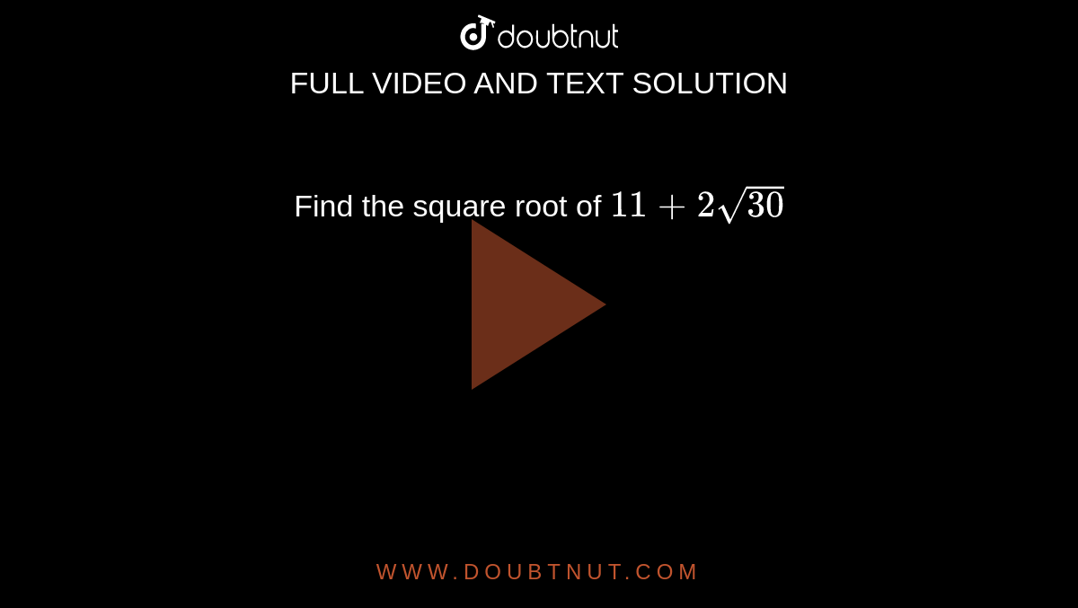 Find the square root of `11+2sqrt(30)`