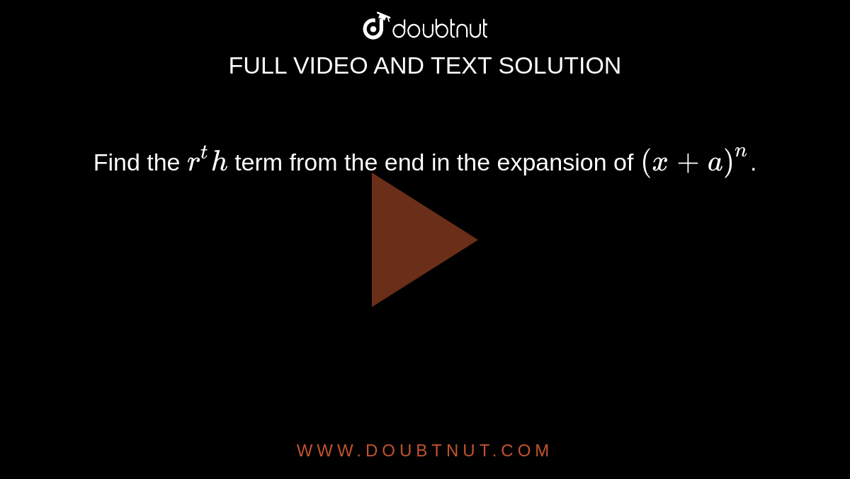 Find the `r^th` term from the end in the expansion of `(x + a)^n`.
