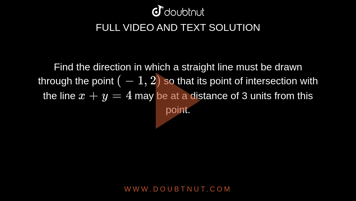Find the direction in which a straight line must be drawn through the point (1, 2) so that its