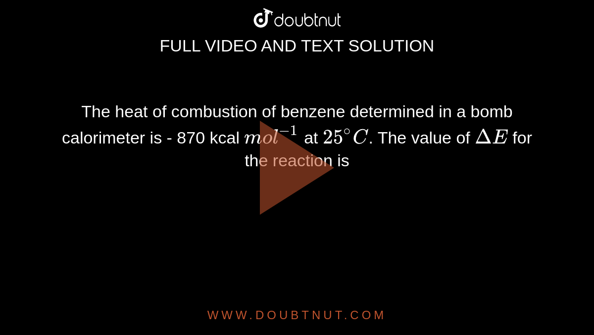 The heat of combustion of benzene determined in a bomb calorimeter is 870 kcal mol^(1) at 25