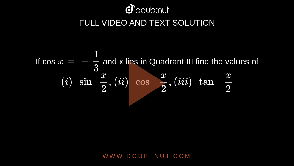 if-cos-x-1-3-and-x-lies-in-quadrant-iii-find-the-values