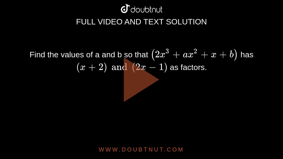 find-the-values-of-a-and-b-so-that-2x-3-ax-2-x-b-has-x-2